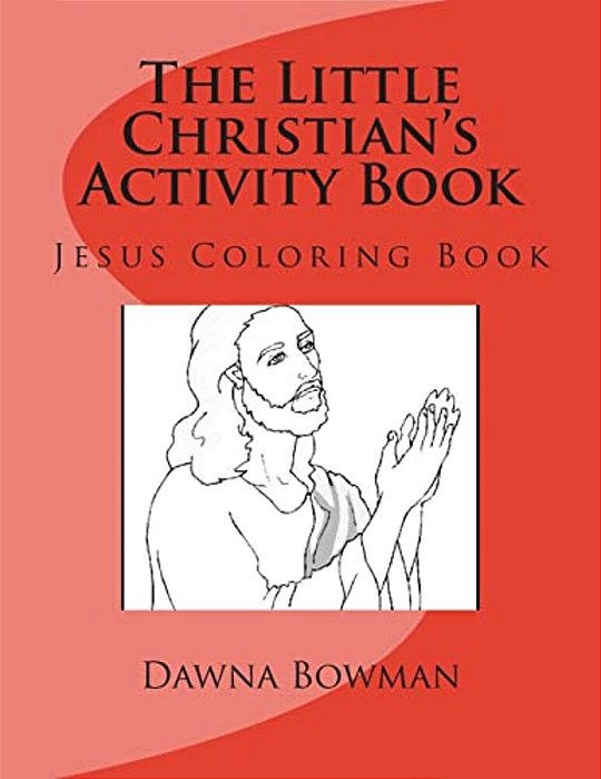The Little Christian's Activity Book: Jesus Coloring Book-..