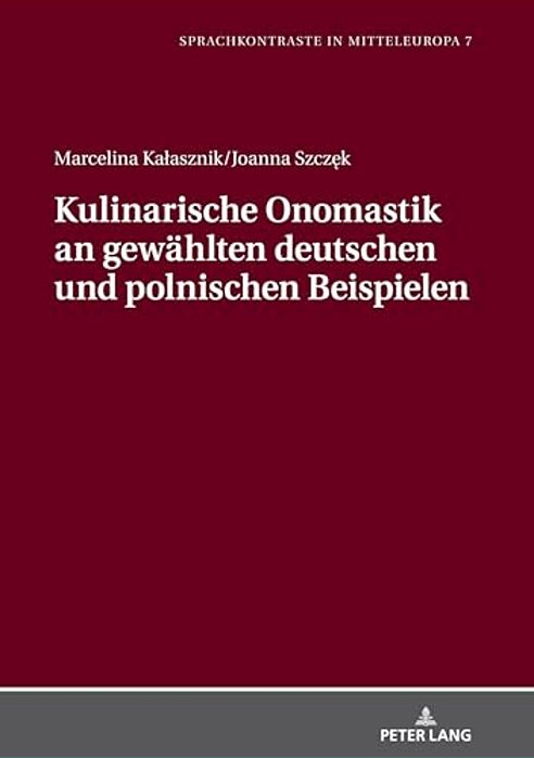 Kulinarische Onomastik An Gewaehlten Deutschen Und Polnischen Beispielen-..