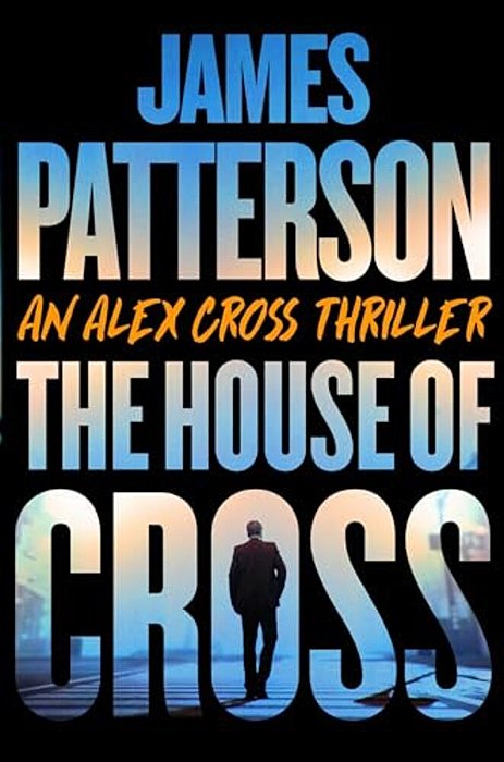 The House Of Cross: An Alex Cross Thriller-..