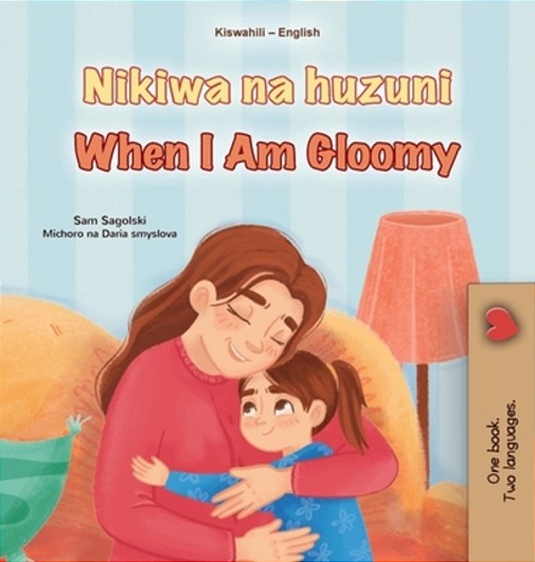 When I Am Gloomy (Swahili English Bilingual Children's Book)-..