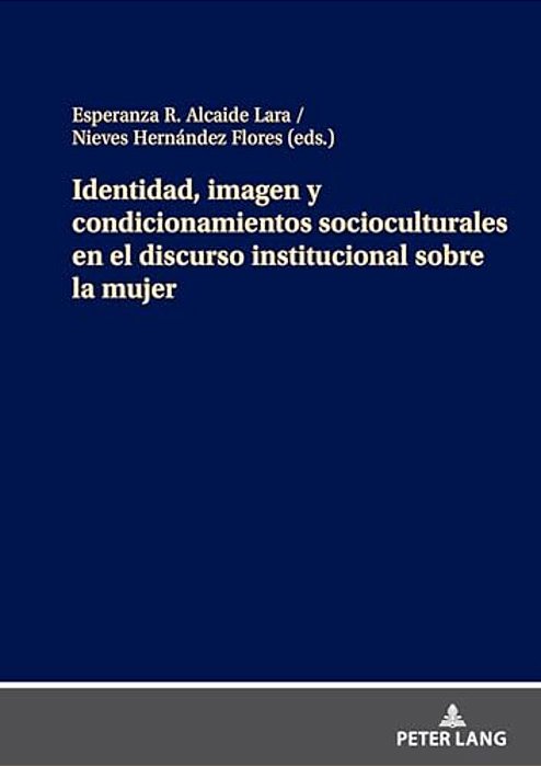 Identidad, Imagen Y Condicionamientos Socioculturales En El Discurso Institucional Sobre La Mujer-..