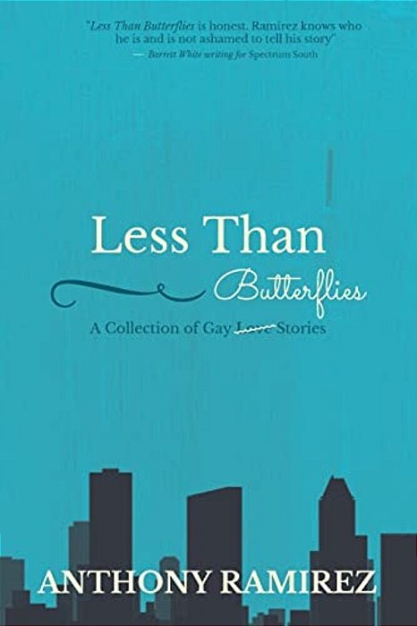 Less Than Butterflies: A Collection Of Gay Love Stories-..