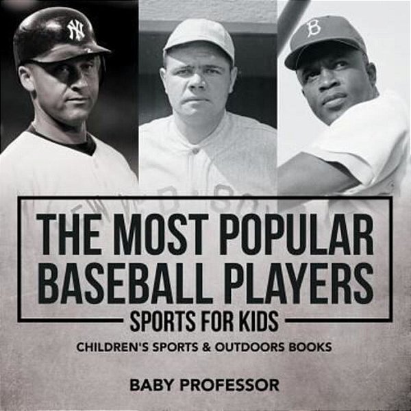The Most Popular Baseball Players - Sports For Kids Children's Sports & Outdoors Books-..