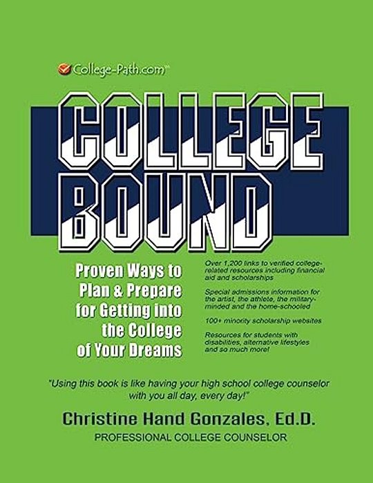 College Bound: Proven Ways To Plan And Prepare For Getting Into The College Of Your Dreams-..