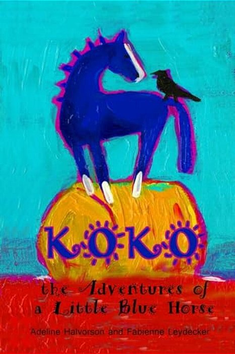 Koko: The Adventures Of A Little Blue Horse-..