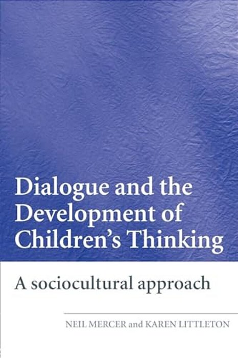 Dialogue And The Development Of Children's Thinking: A Sociocultural Approach-..