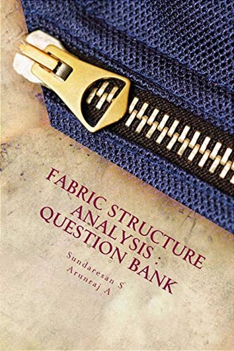 Question Bank Of Fabric Structure And Anlysis: The Quest Beyond Text-..