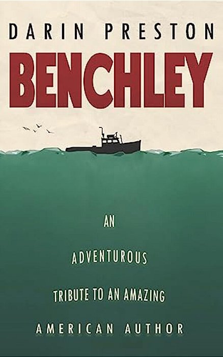 Benchley: An Adventurous Tribute To An Amazing American Author-..