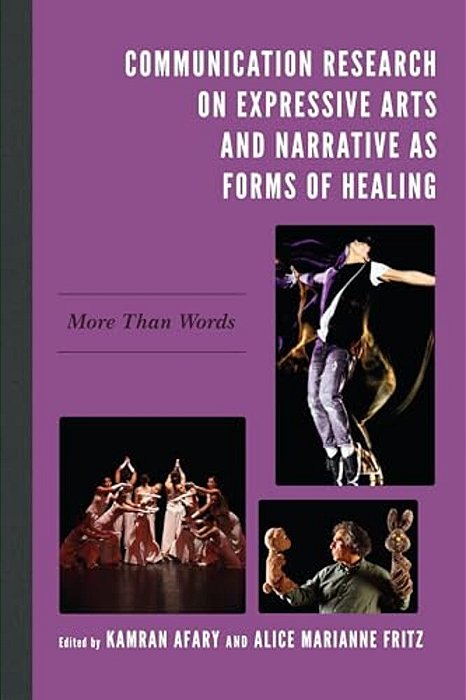 Communication Research On Expressive Arts And Narrative As Forms Of Healing: More Than Words-..