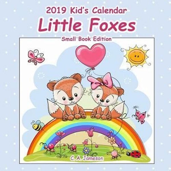 2019 Kid's Calendar: Little Foxes Small Book Edition-..