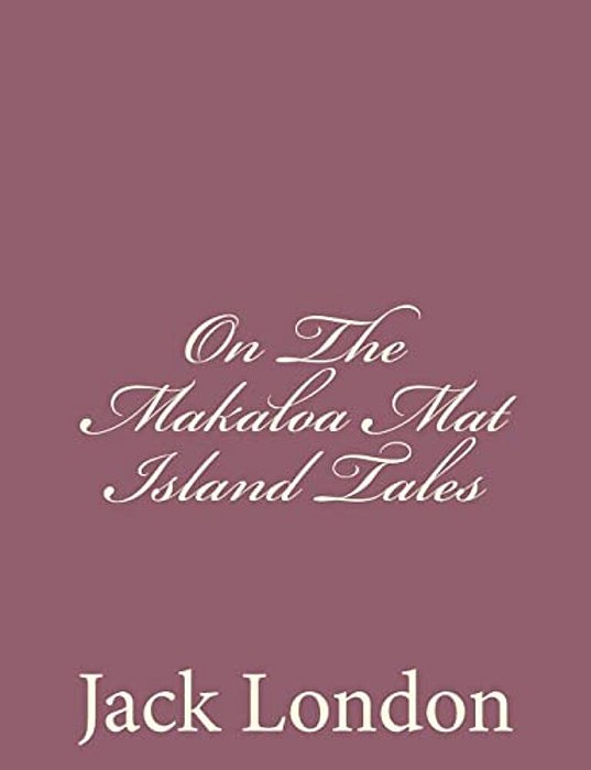 On The Makaloa Mat Island Tales-..