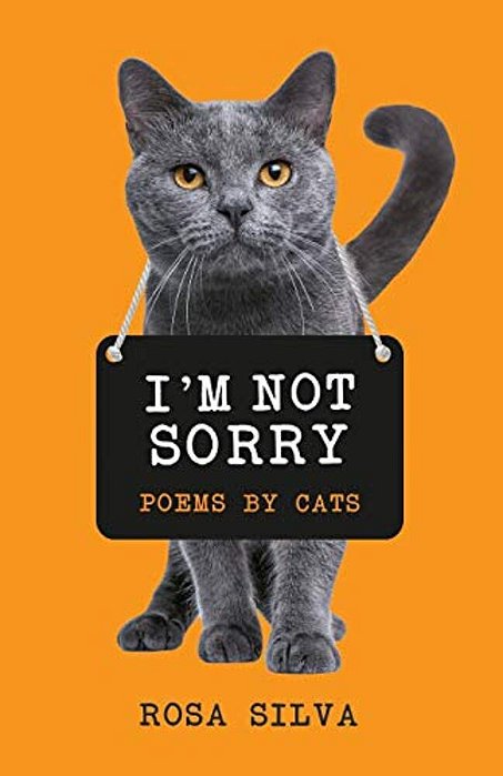 I'm Not Sorry: Poems By Cats-..