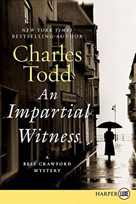 An Impartial Witness: A Bess Crawford Mystery-..