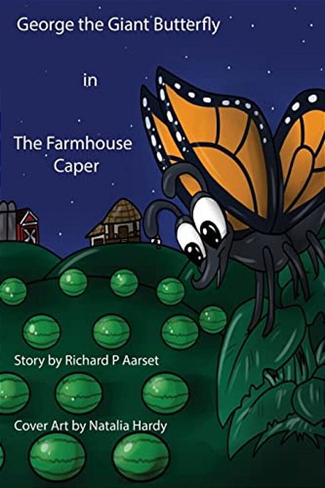 George The Giant Butterfly: The Farmhouse Caper-..