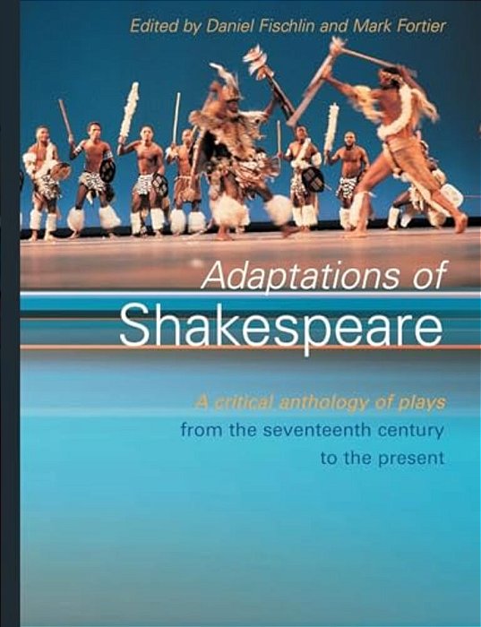 Adaptations Of Shakespeare: An Anthology Of Plays From The 17Th Century To The Present-..