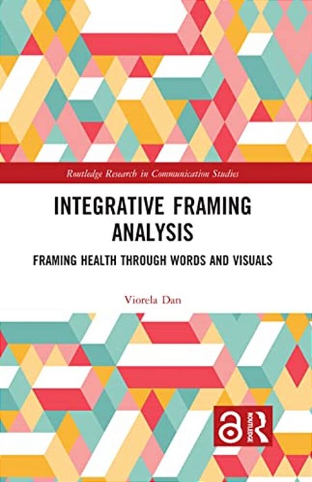 Integrative Framing Analysis: Framing Health Through Words And Visuals-..