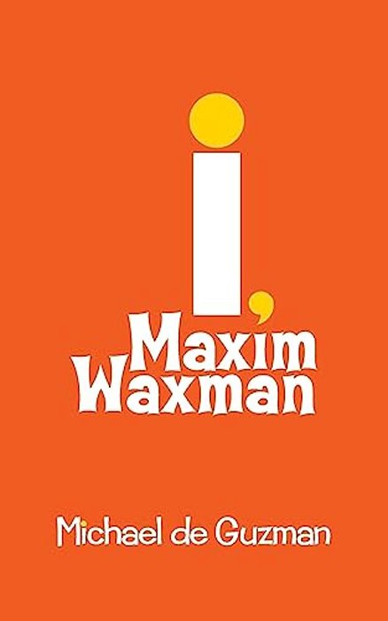 I, Maxim Waxman-..