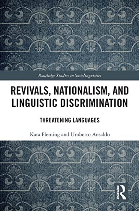 Revivals, Nationalism, And Linguistic Discrimination: Threatening Languages-..