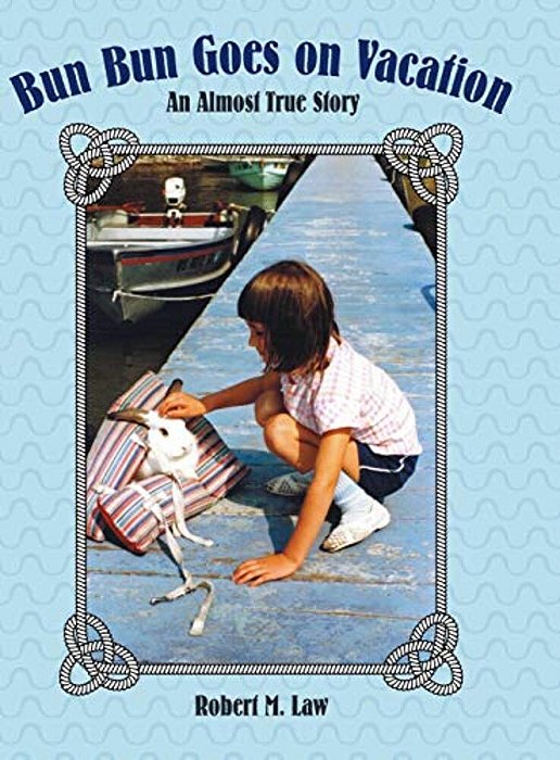 Bun Bun Goes On Vacation: An Almost True Story-..