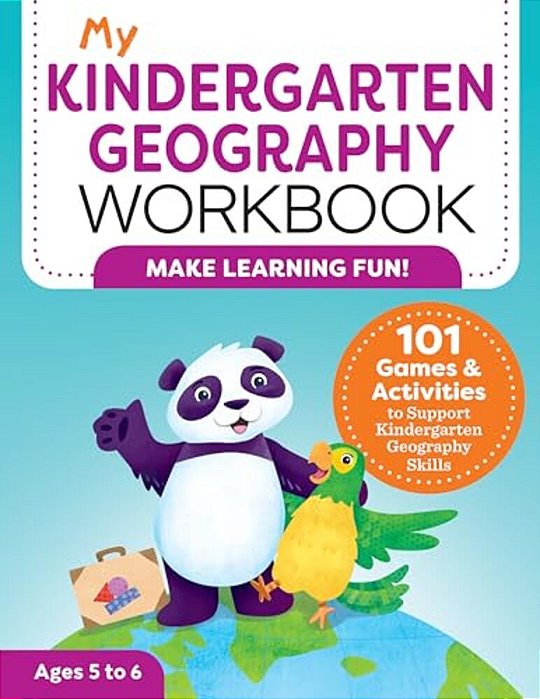 My Kindergarten Geography Workbook: 101 Games & Activities To Support Kindergarten Geography Skills-..
