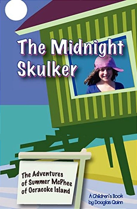 The Adventures Of Summer Mcphee Of Ocracoke Island--the Midnight Skulker-..