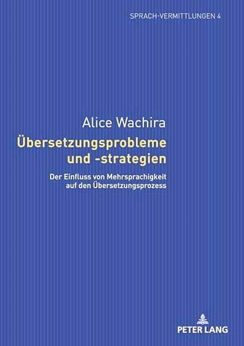 Uebersetzungsprobleme Und -Strategien: Der Einfluss Von Mehrsprachigkeit Auf Den Uebersetzungsprozess-..