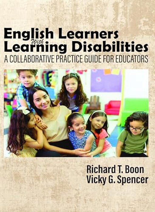 English Learners With Learning Disabilities: A Collaborative Practice Guide For Educators-..