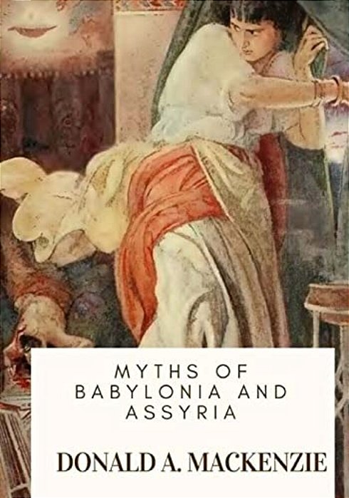 Myths Of Babylonia And Assyria-..