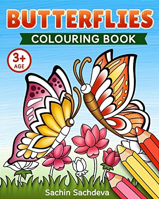 Butterflies Colouring Book: Beautiful World Of Magical Butterfly And Flowers Coloring Book For Kids And Preschoolers (Ages 3-5)-..