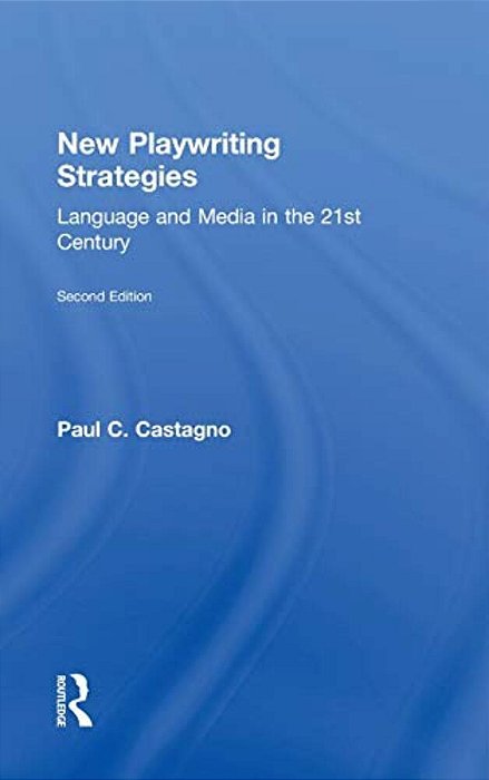 New Playwriting Strategies: Language And Media In The 21St Century-..