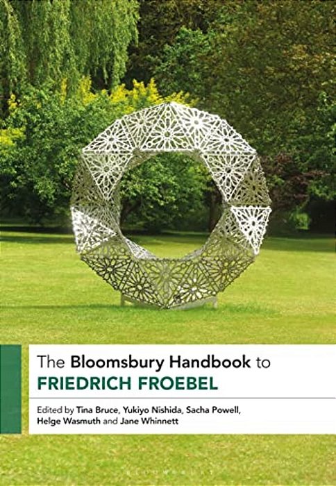 The Bloomsbury Handbook To Friedrich Froebel-..
