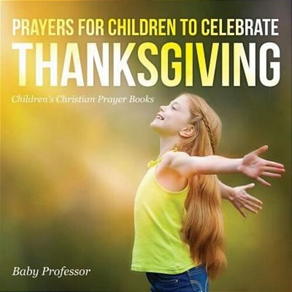 Prayers For Children To Celebrate Thanksgiving - Children's Christian Prayer Books-..