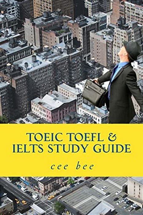 Toeic TOEFL & Ielts Study Guide: A Study Guide-..