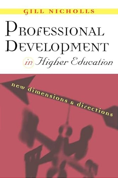 Professional Development In Higher Education: New Dimensions And Directions-..