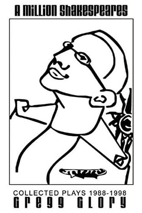 A Million Shakespeares: Collected Plays 1988-1998-..