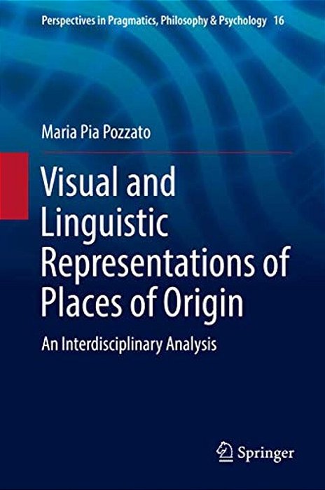 Visual And Linguistic Representations Of Places Of Origin: An Interdisciplinary Analysis-..