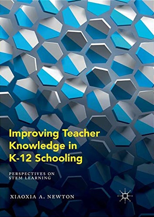 Improving Teacher Knowledge In K-12 Schooling: Perspectives On Stem Learning-..