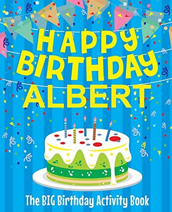 Happy Birthday Albert - The Big Birthday Activity Book: (Personalized Children's Activity Book)-..