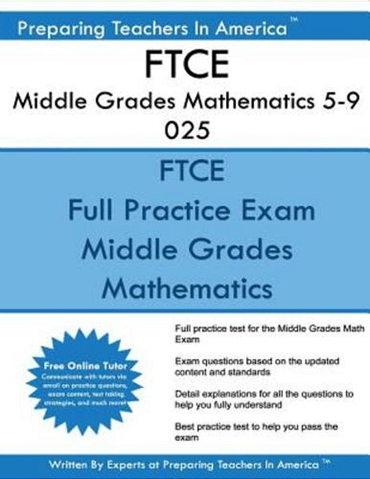 Ftce Middle Grades Mathematics 5-9 025: Ftce 025 Exam-..