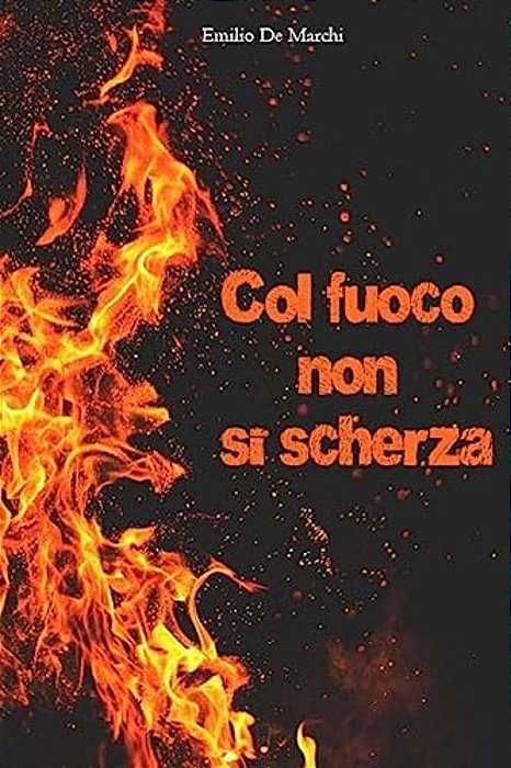 Col Fuoco Non Si Scherza-..