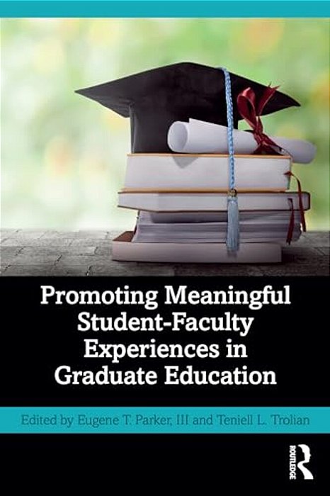 Promoting Meaningful Student-Faculty Experiences In Graduate Education-..