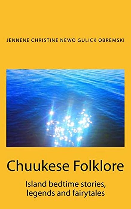 Chuukese Folklore: Island Bedtime Stories And Fairytales-..