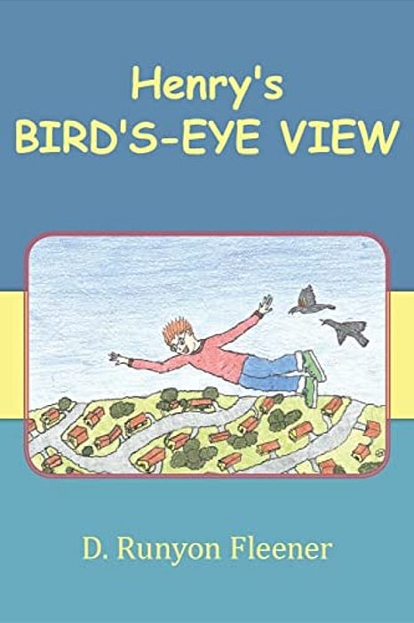Henry's Bird'S-Eye View-..
