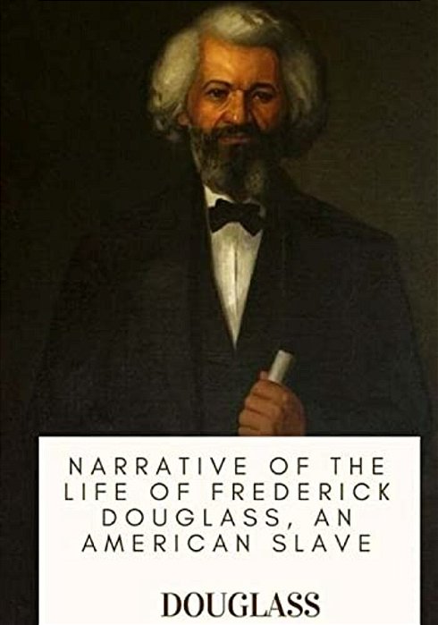 Narrative Of The Life Of Frederick Douglass, An American Slave-..