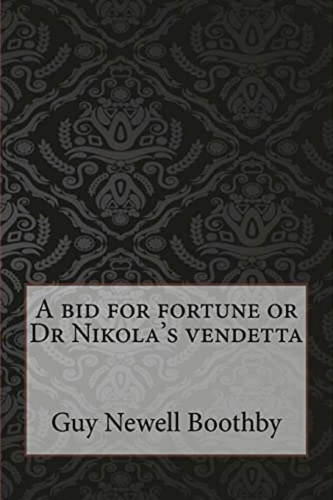 A Bid For Fortune Or Dr Nikola's Vendetta-..
