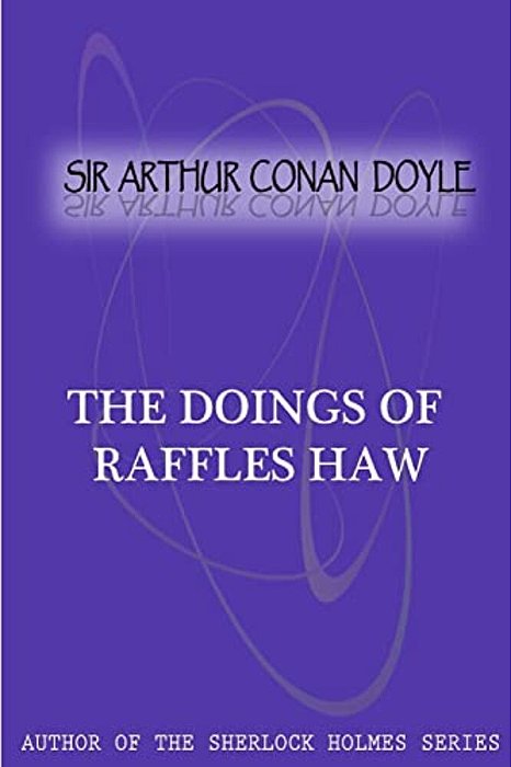 The Doings Of Raffles Haw-..