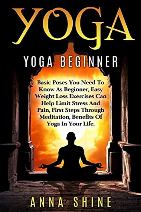 Yoga: Yoga Beginner, Basic Poses You Need To Know As A Beginner, Tips On Easy Wei-..