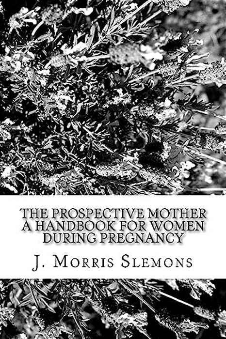 The Prospective Mother A Handbook For Women During Pregnancy-..
