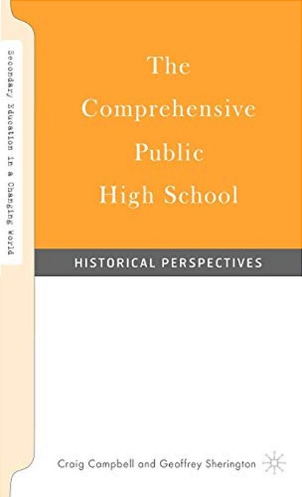 The Comprehensive Public High School: Historical Perspectives-..