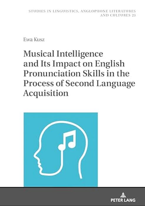 Musical Intelligence And Its Impact On English Pronunciation Skills In The Process Of Second Language Acquisition-..